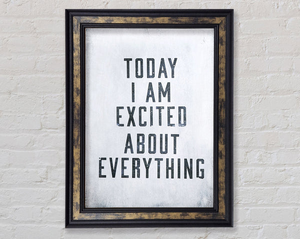 Today I Am Excited Framed Print