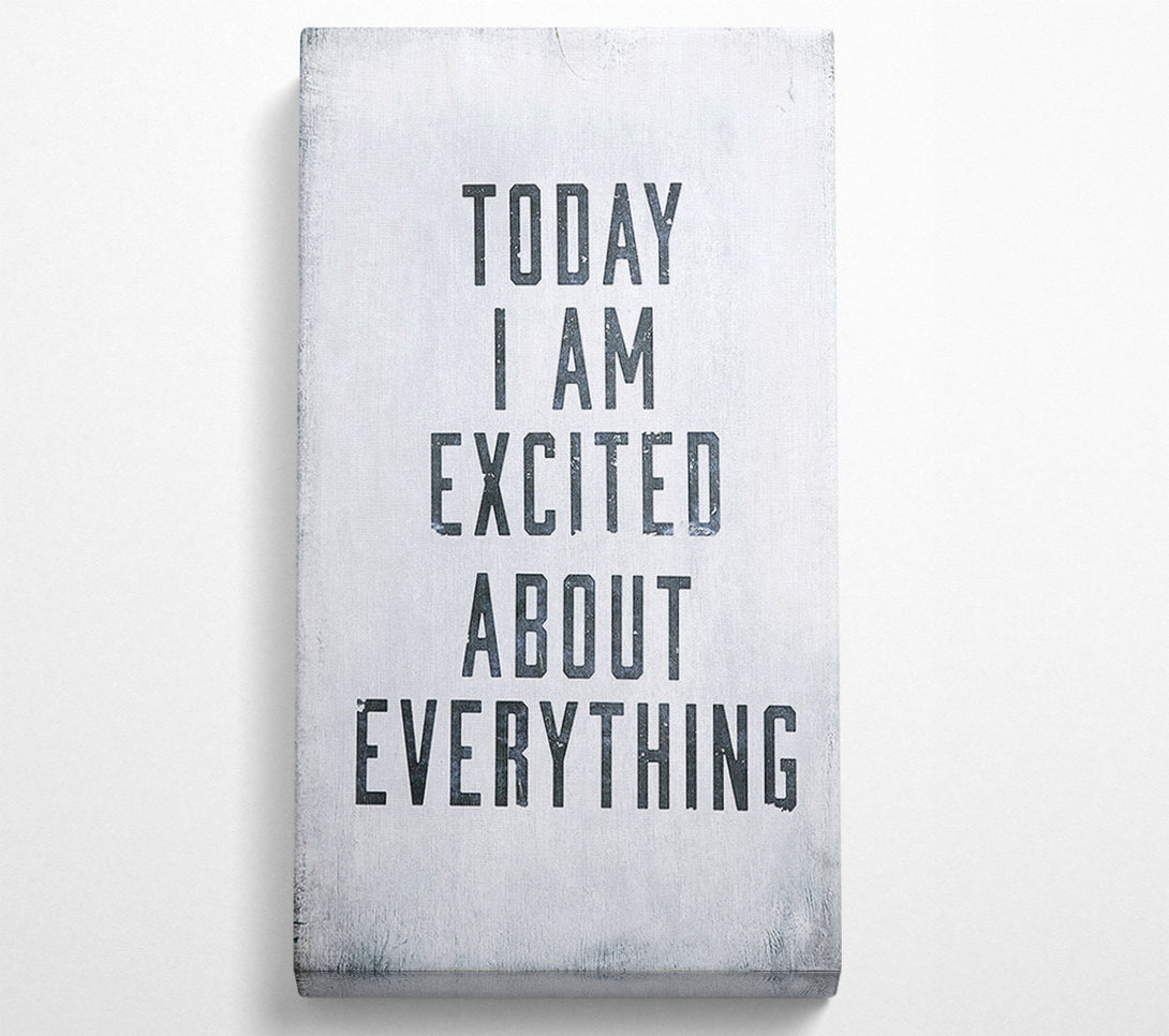  A Canvas Print of Today I Am Excited Canvas Wall Art