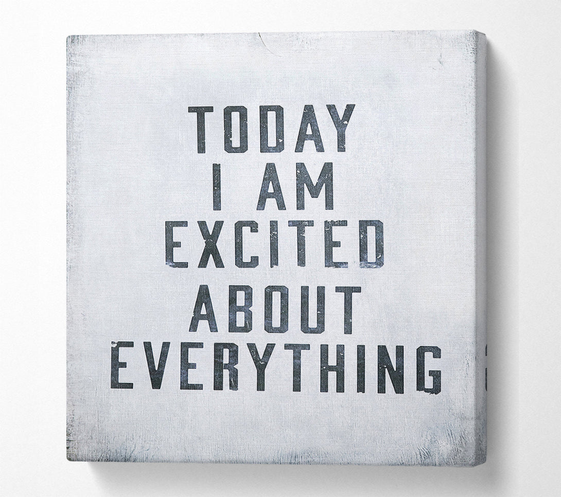  A Canvas Print of Today I Am Excited Canvas Wall Art