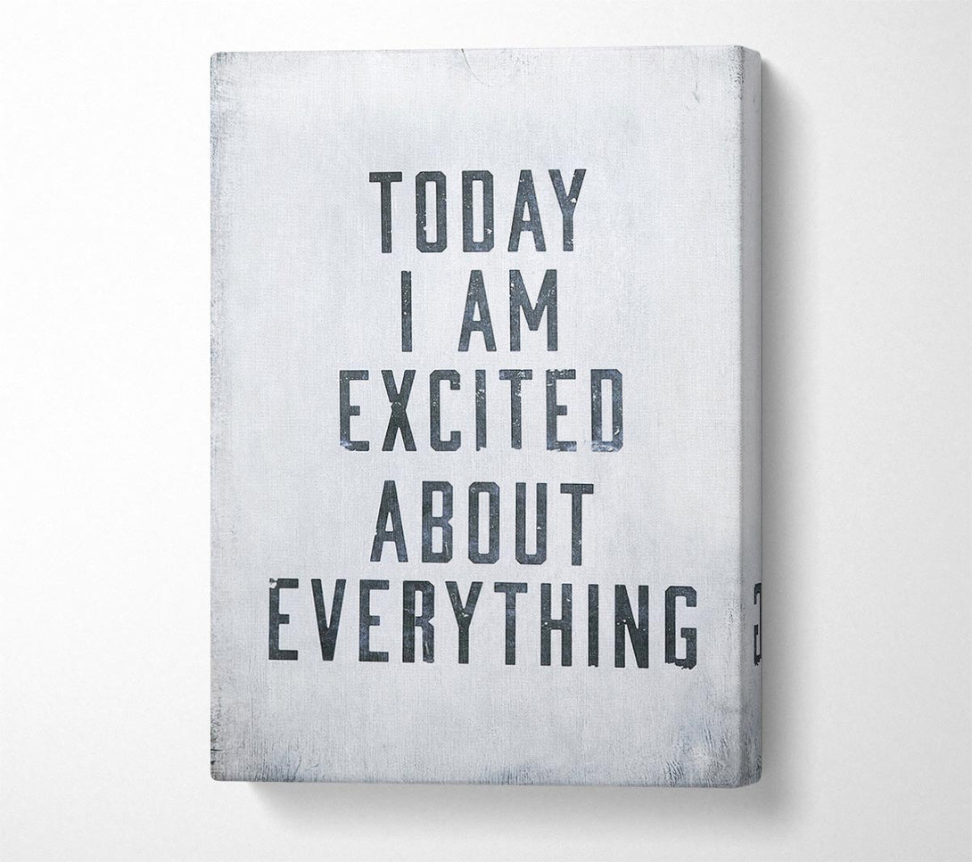  A Canvas Print of Today I Am Excited Canvas Wall Art