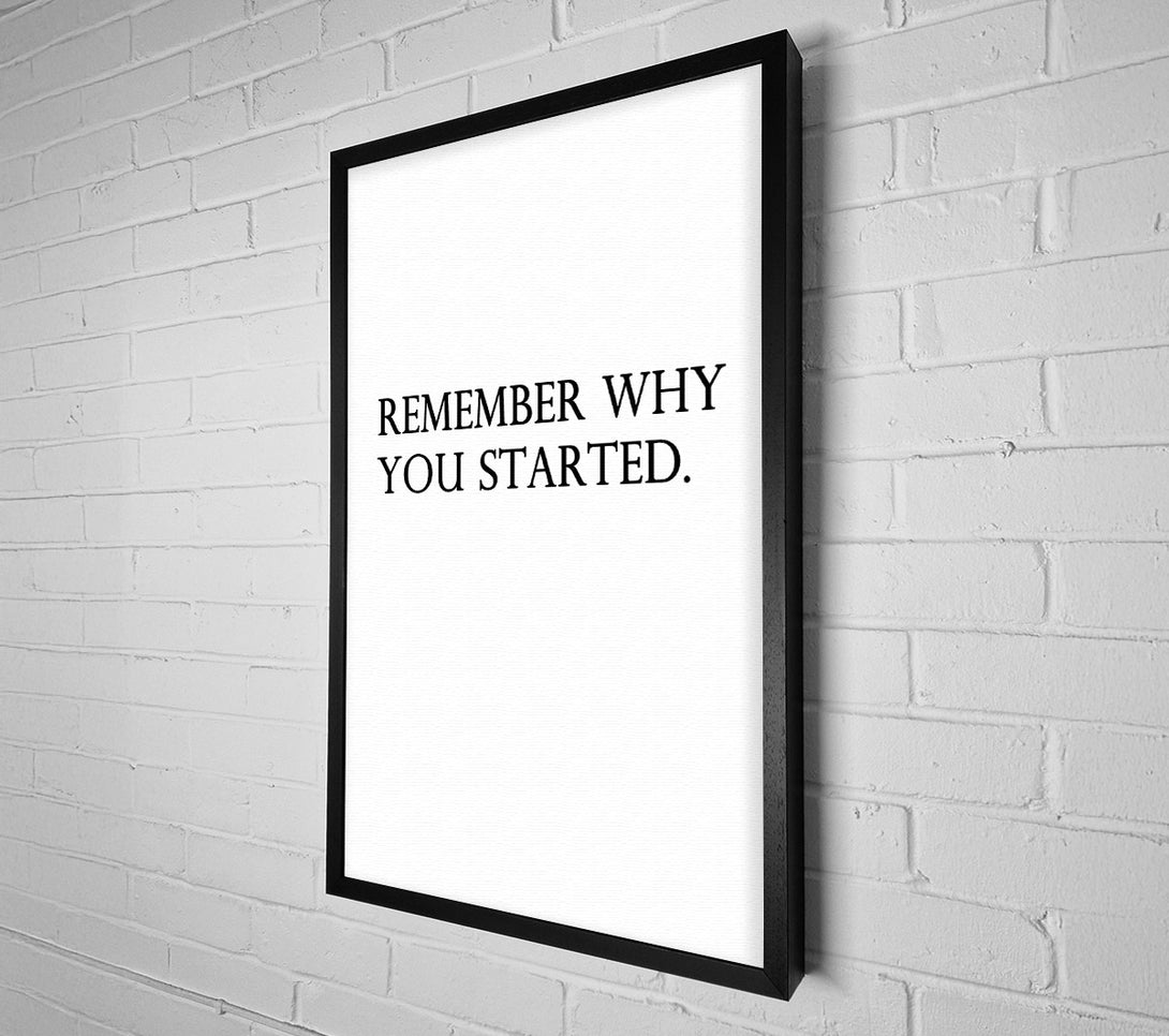  A Canvas Print of Remember Why You Started Canvas Art