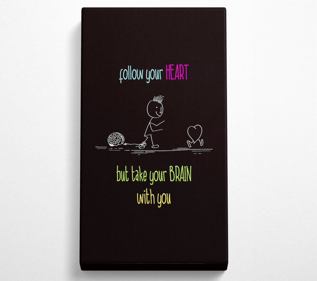  A Canvas Print of Follow Your Heart But Take Your Brain Canvas Print
