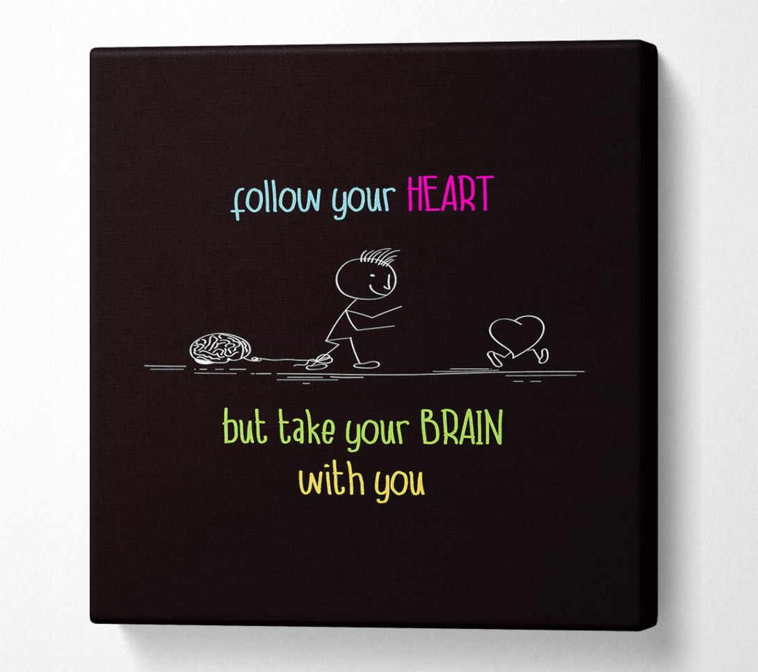  A Canvas Print of Follow Your Heart But Take Your Brain Canvas Print