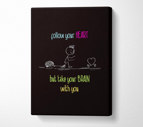  A Canvas Print of Follow Your Heart But Take Your Brain Canvas Print