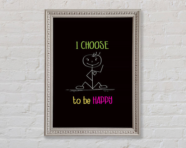I Choose To Be Happy Framed Print
