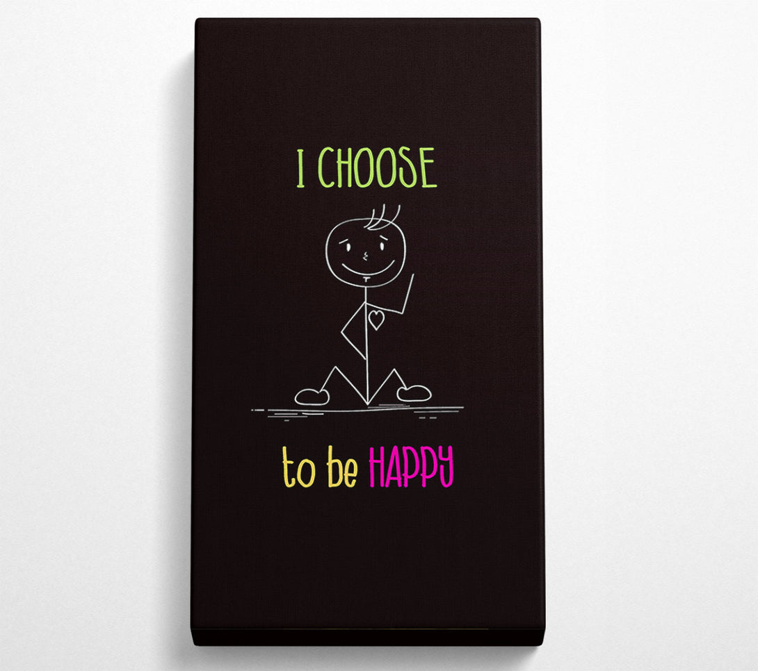  A Canvas Print of I Choose To Be Happy Canvas Art