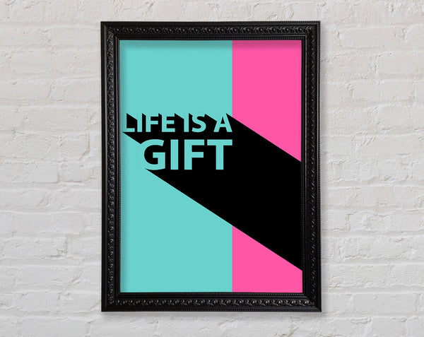 Life Is A Gift Framed Print