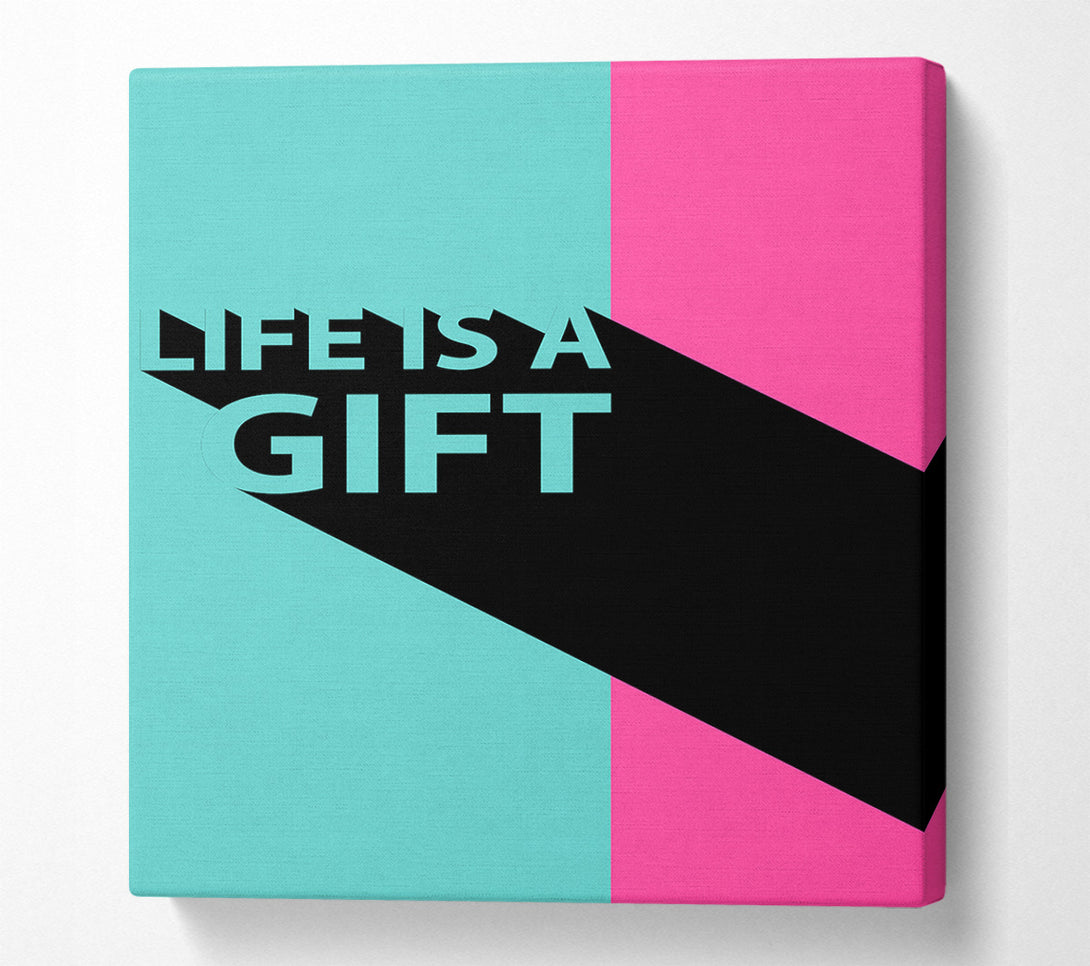  A Canvas Print of Life Is A Gift Canvas Art