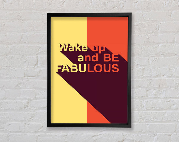 Wake Up And Be Fabulous Framed Print