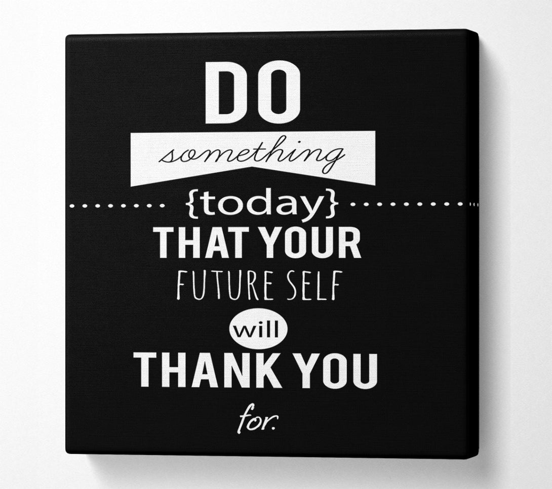  A Canvas Print of Do Something Today 1 Canvas Wall Art