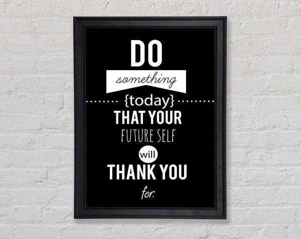 Do Something Today 1 Framed Print