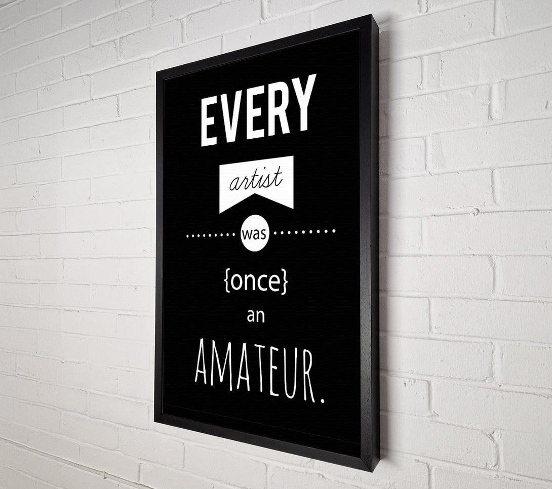  A Canvas Print of Every Artist Was Once An Canvas Art