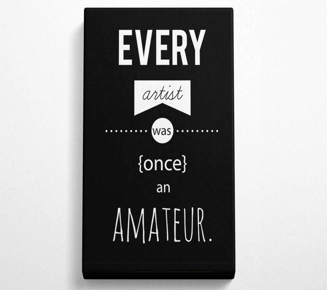  A Canvas Print of Every Artist Was Once An Canvas Art