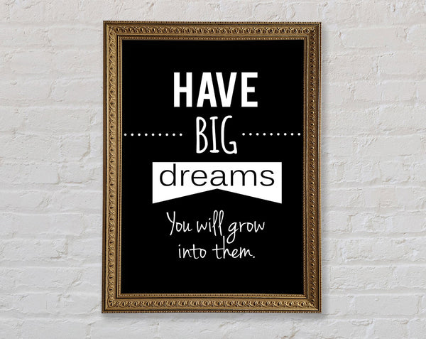 Have Big Dreams Framed Print