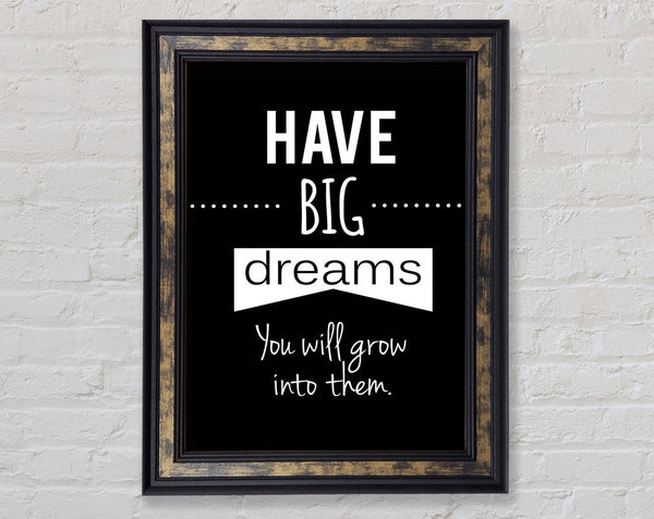 Have Big Dreams Framed Print