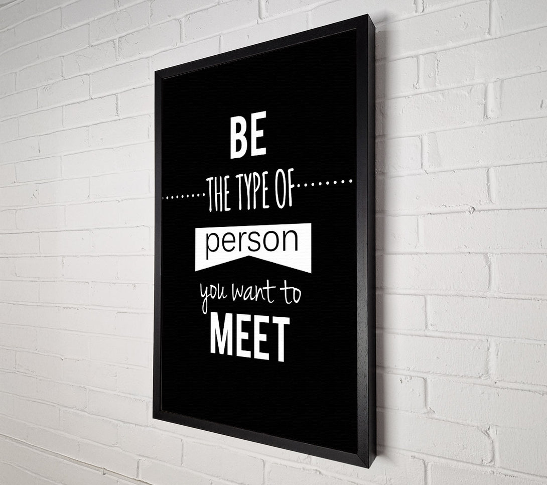  A Canvas Print of Be The Type Of Person You Want Canvas Art