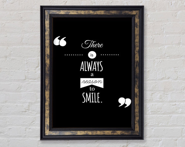 There Is Always A Reason To Smile Framed Print