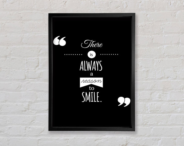 There Is Always A Reason To Smile Framed Print