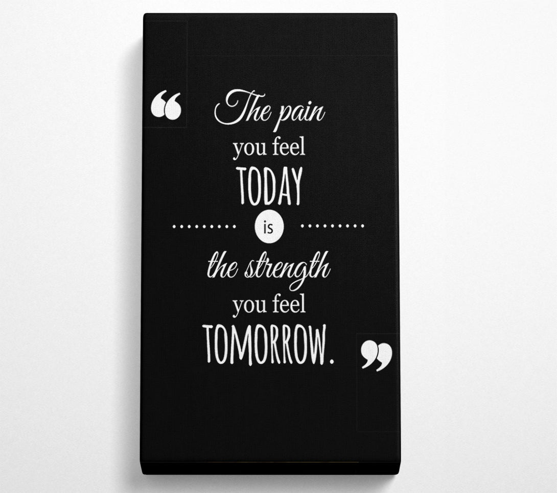  A Canvas Print of The Pain You Feel Today 1 Canvas Art