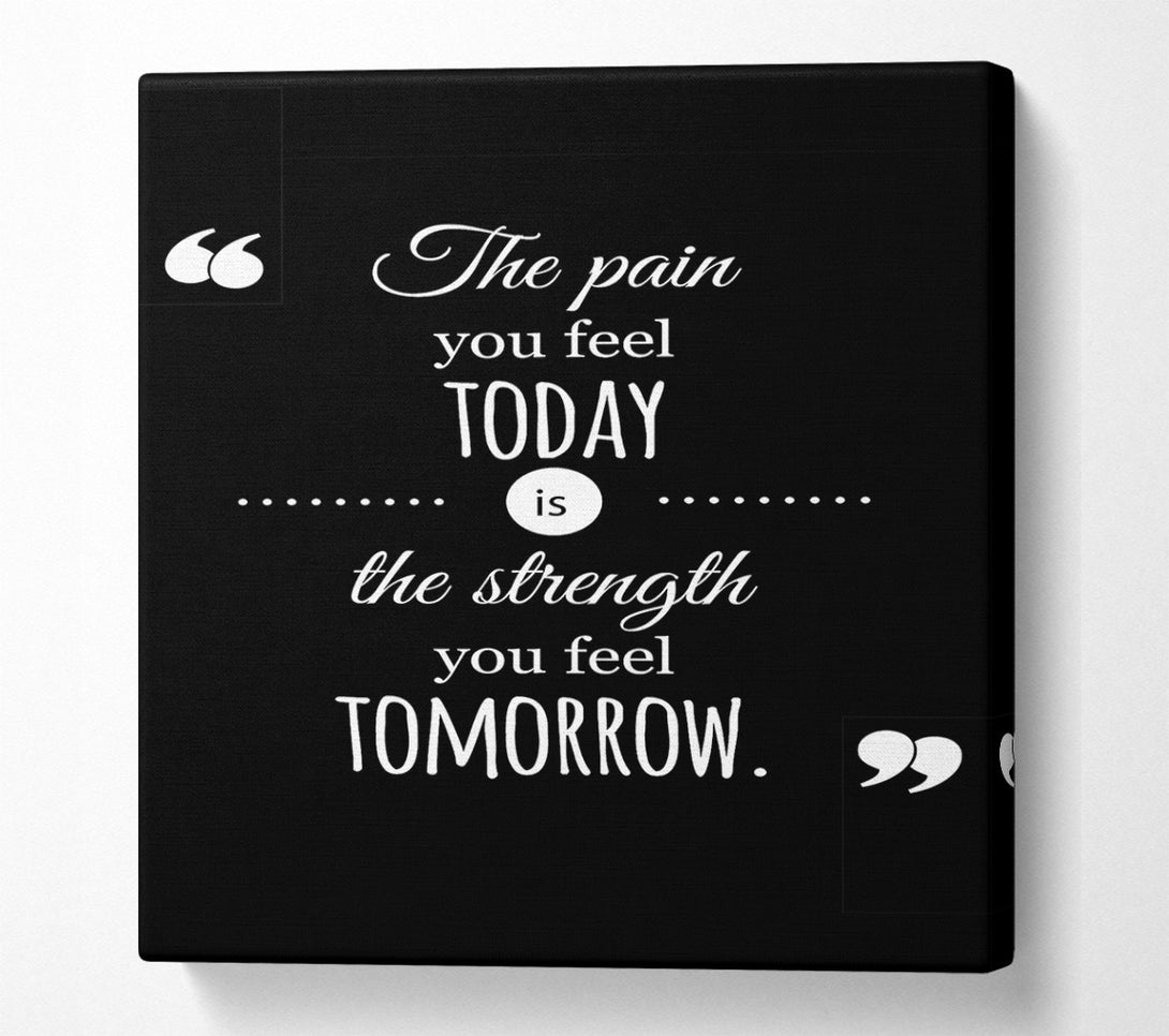  A Canvas Print of The Pain You Feel Today 1 Canvas Art