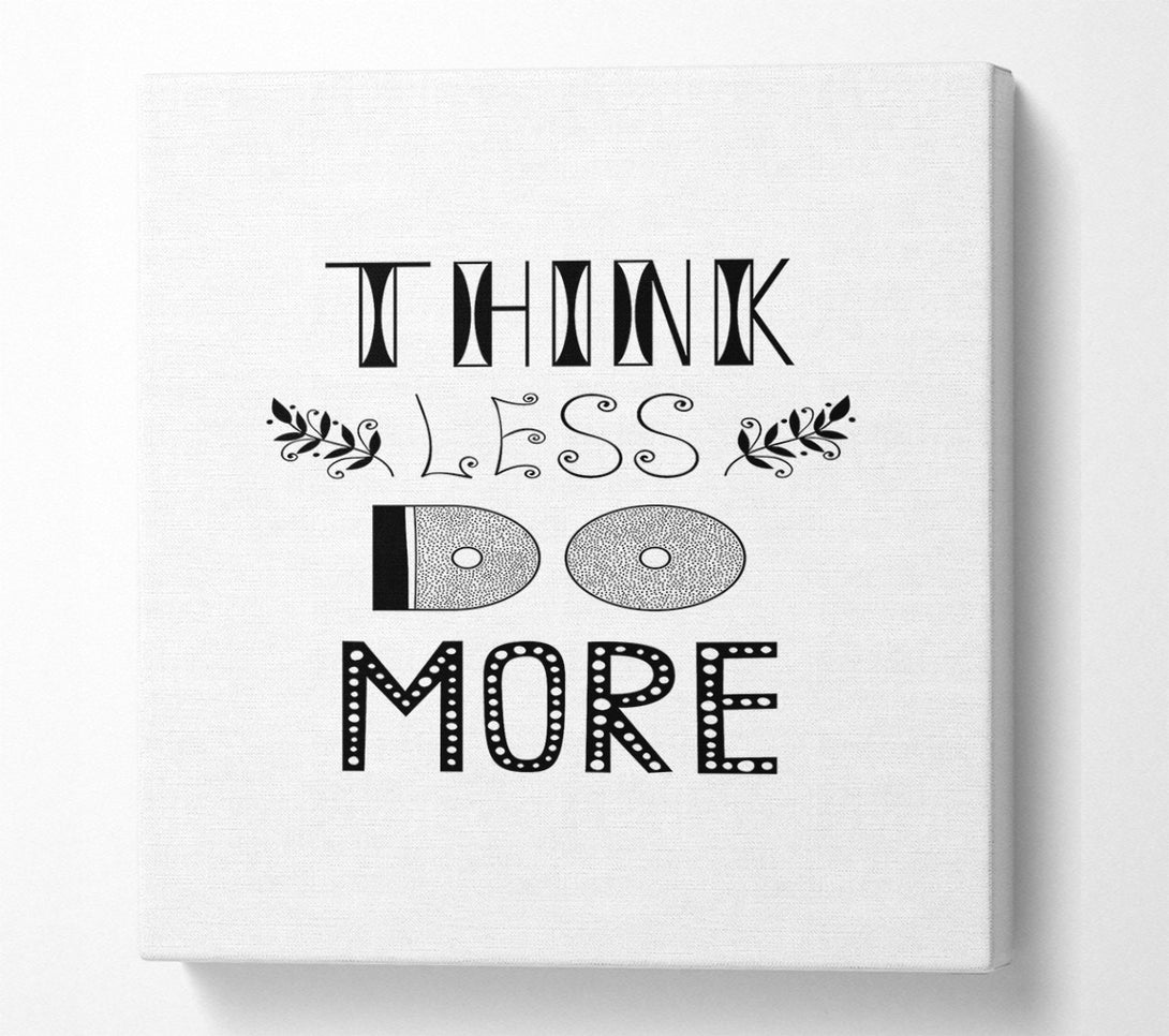  A Canvas Print of Think Less Do More Canvas Art
