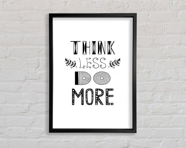 Think Less Do More Framed Print