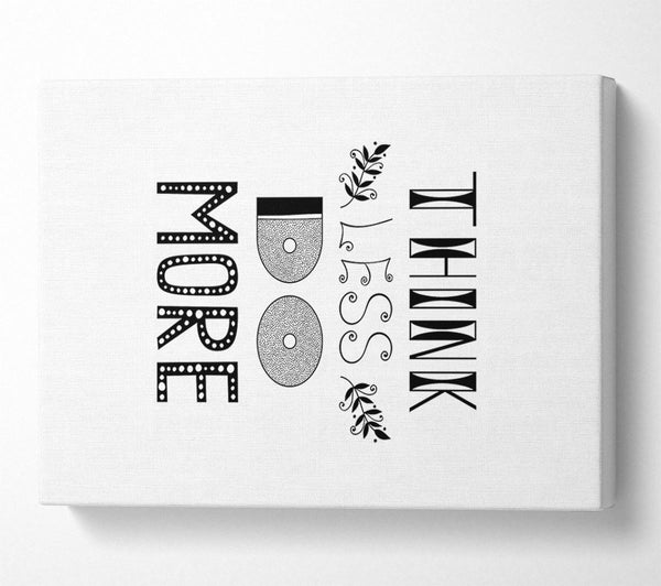  A Canvas Print of Think Less Do More Canvas Art