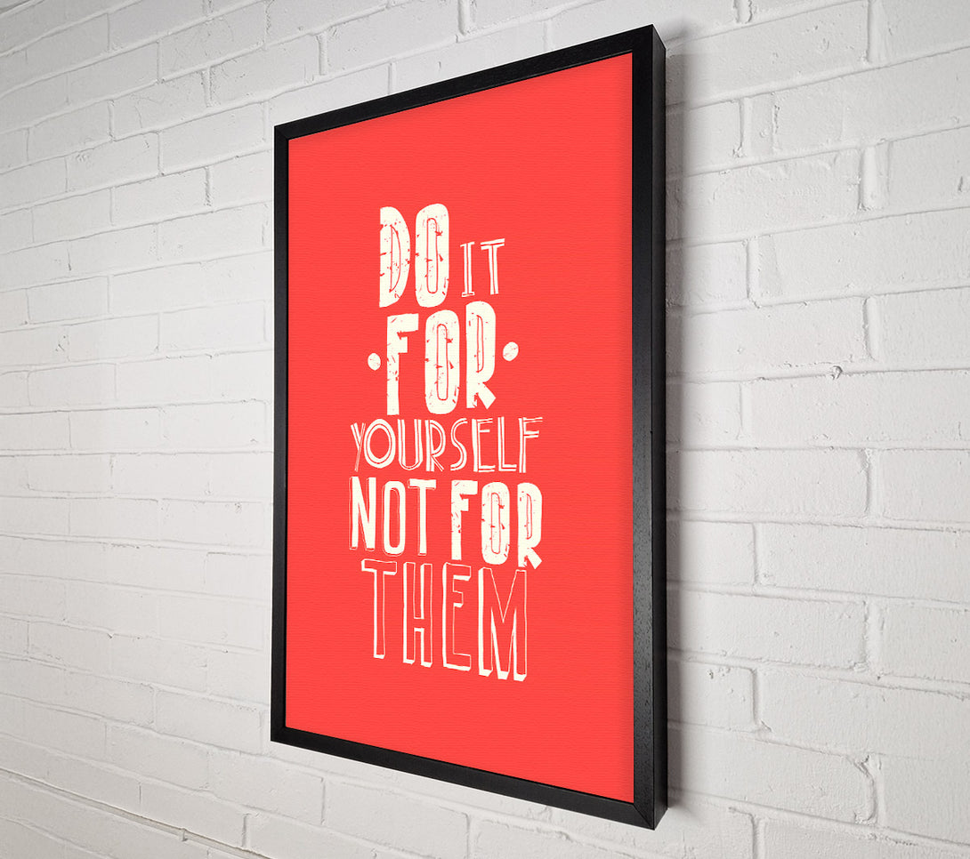  A Canvas Print of Do It For Yourself Canvas Print