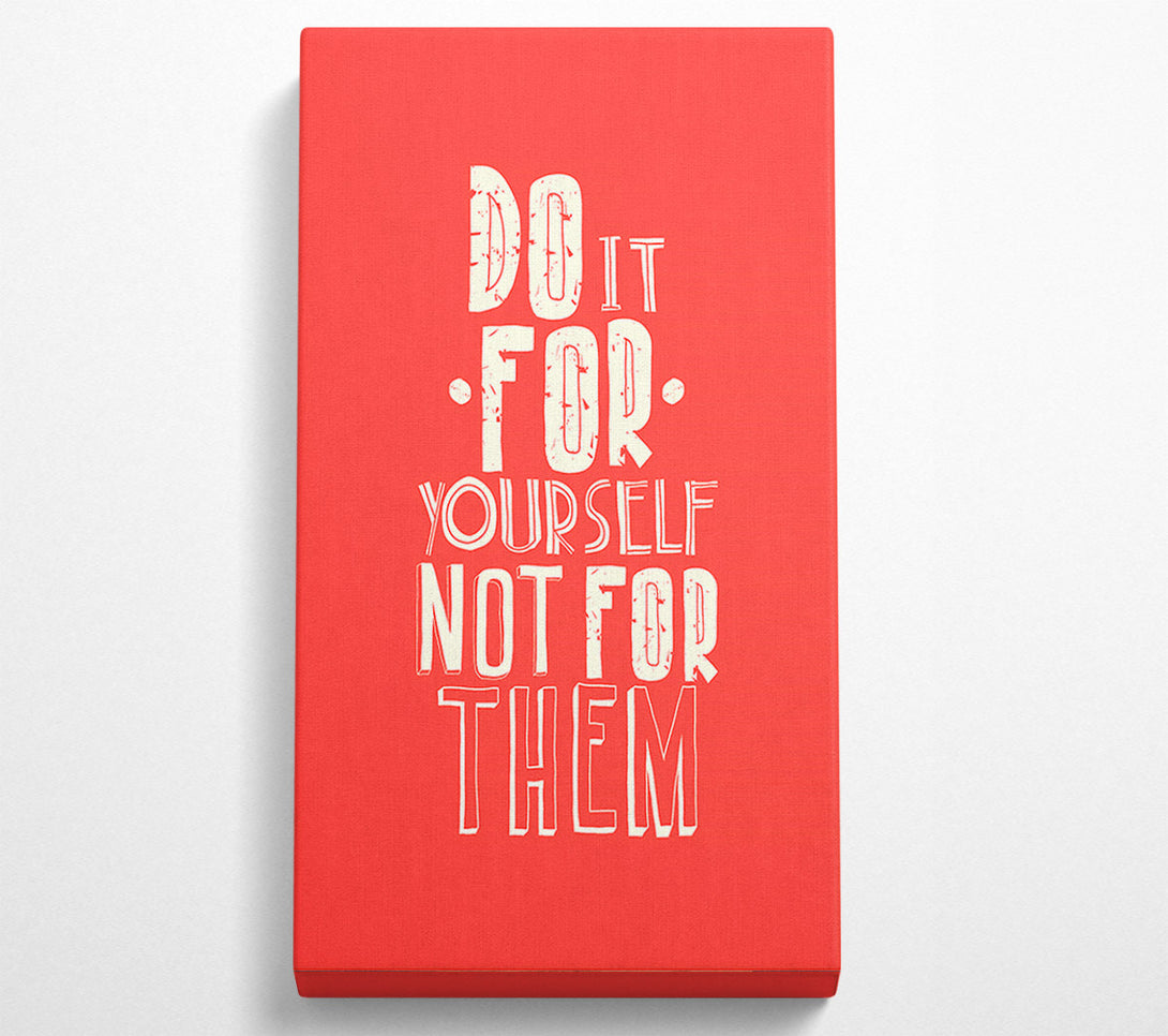  A Canvas Print of Do It For Yourself Canvas Print