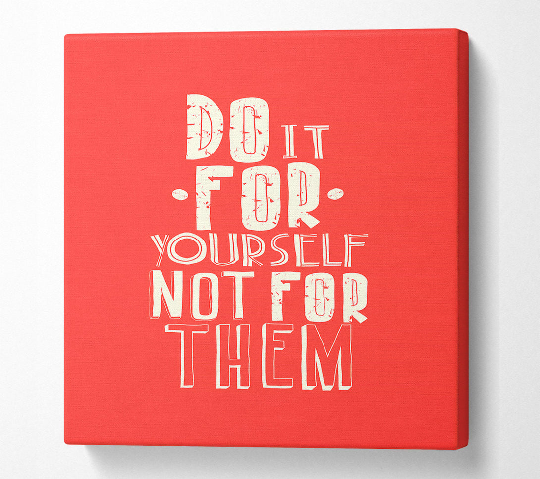  A Canvas Print of Do It For Yourself Canvas Print