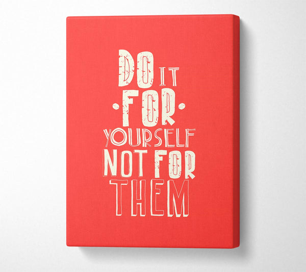  A Canvas Print of Do It For Yourself Canvas Print