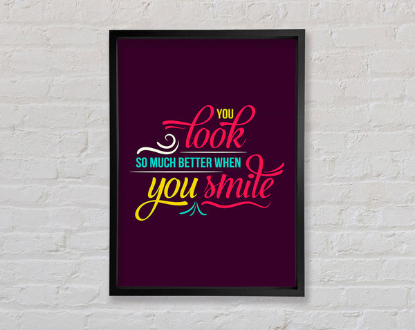 You Look So Much Better When 2 Framed Print