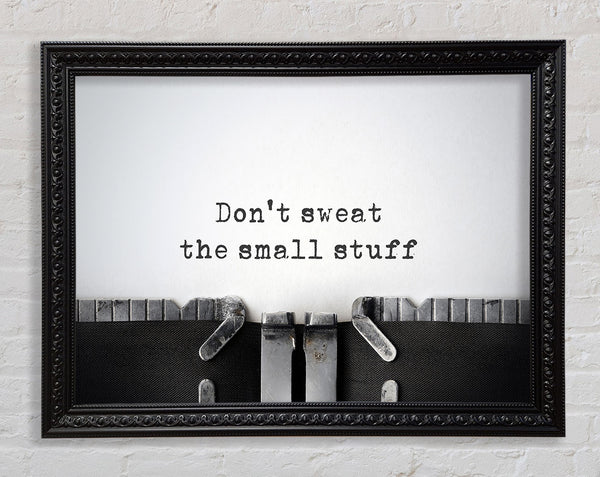 Don't Sweat The Small Stuff Framed Print