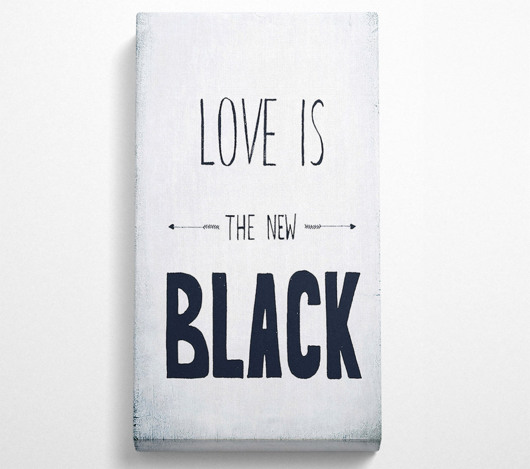  A Canvas Print of Love Is The New Black Canvas Wall Art