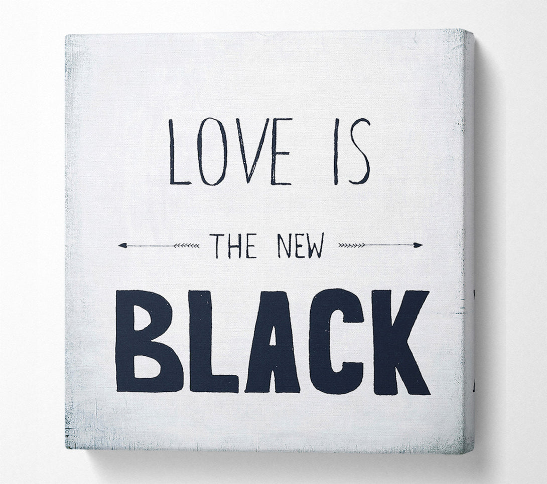  A Canvas Print of Love Is The New Black Canvas Wall Art