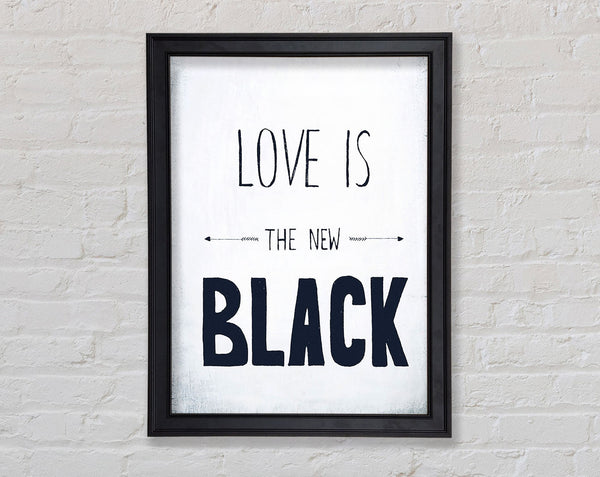 Love Is The New Black Framed Print