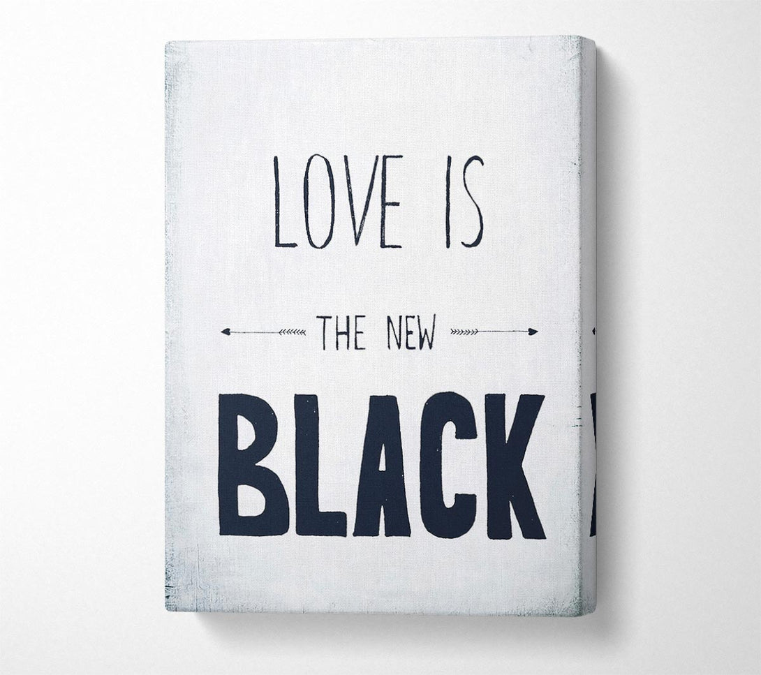  A Canvas Print of Love Is The New Black Canvas Wall Art
