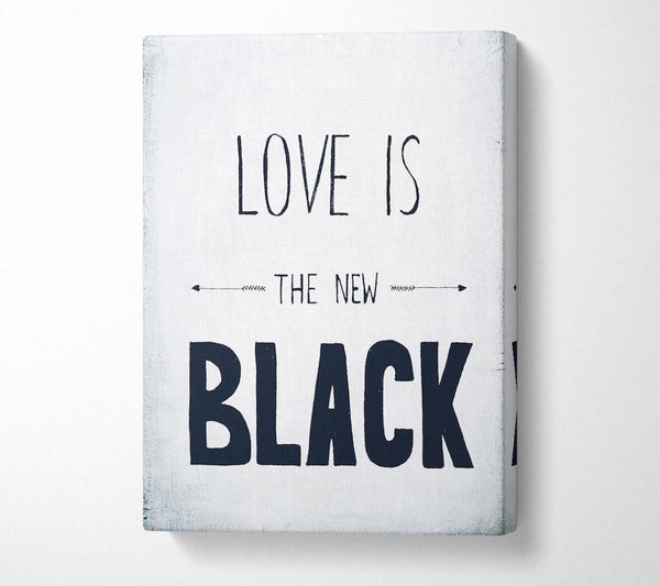  A Canvas Print of Love Is The New Black Canvas Wall Art