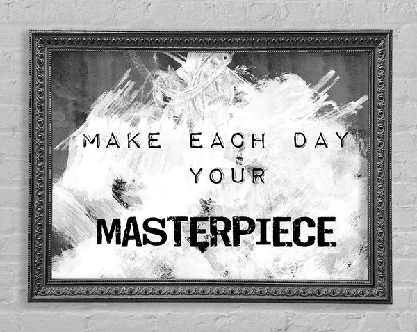 Make Each Day Your Masterpiece Framed Print