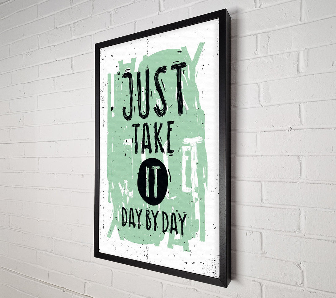  A Canvas Print of Just Take It Day By Day Canvas Print