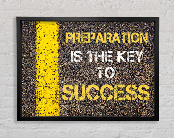 Preperation Is The Key Framed Print