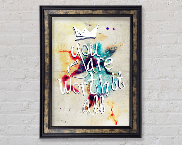 You Are Worth It All Framed Print