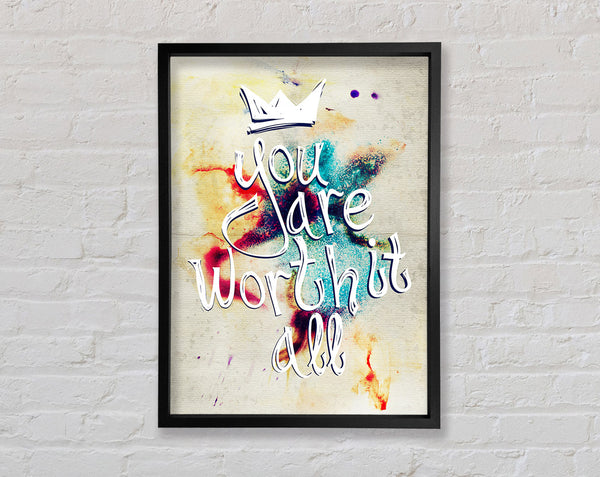 You Are Worth It All Framed Print