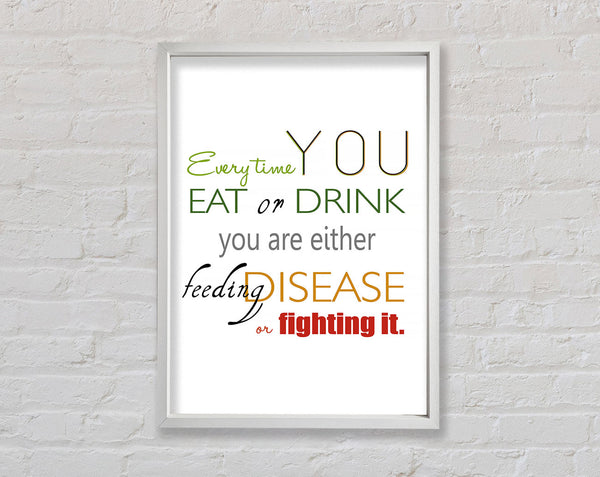 Every Time You Eat Or Drink Framed Print