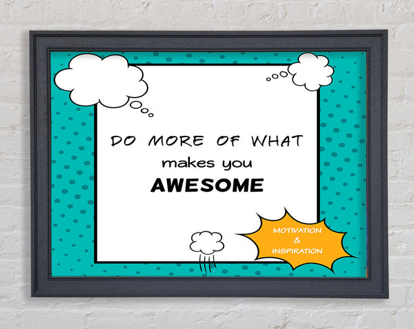 Do More Of What Makes You Framed Print