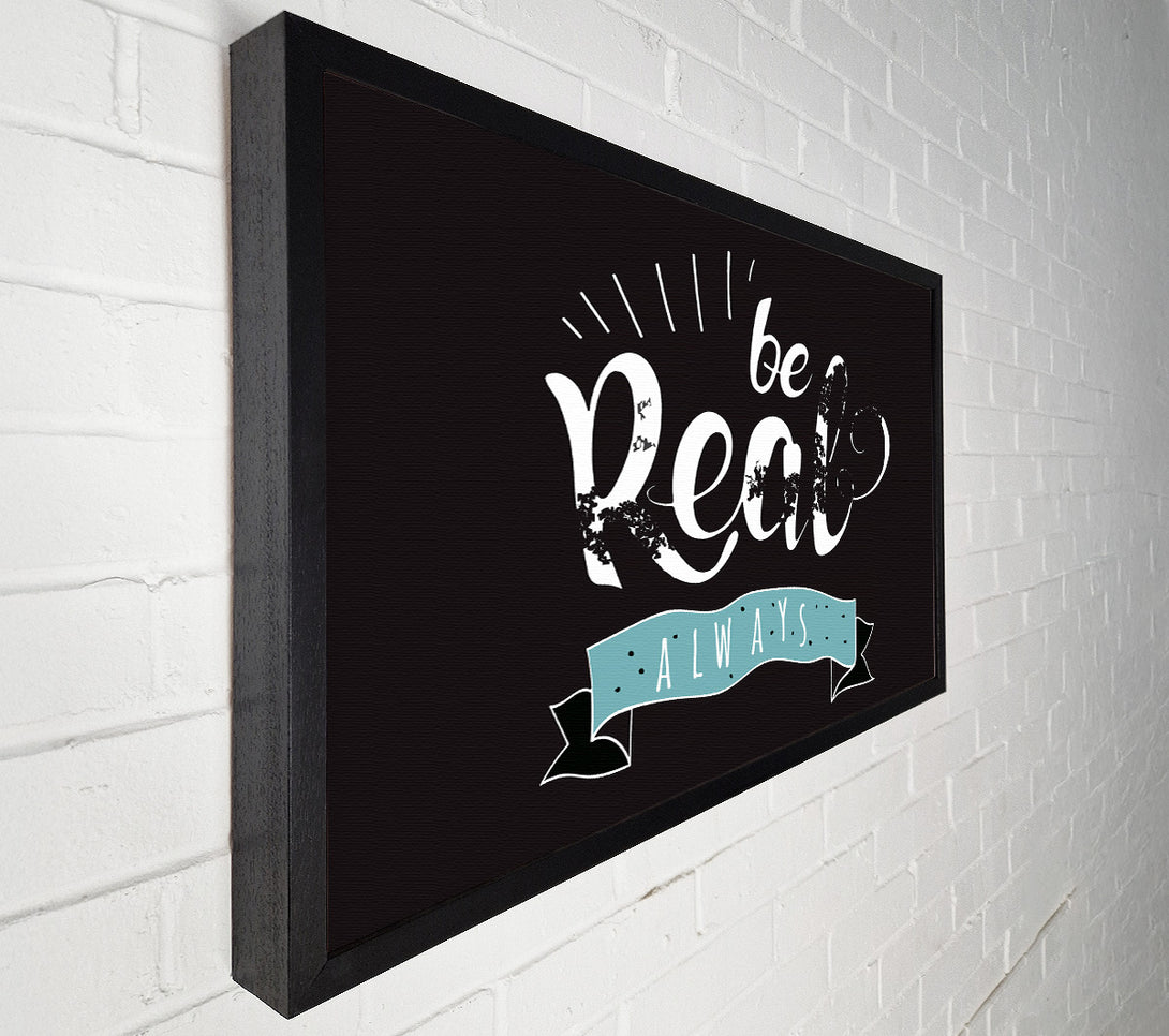 A Canvas Print of Be Real Always Canvas Art