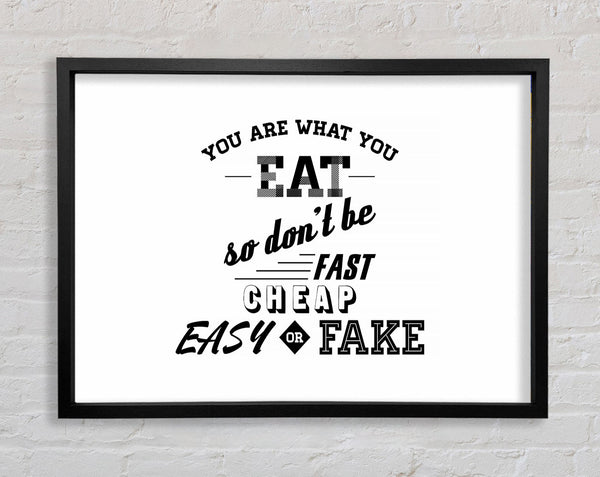 You Are What You Eat Framed Print