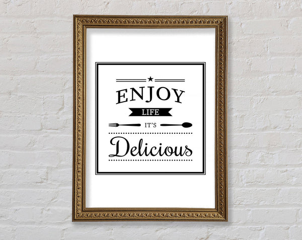 Enjoy Life It's Delicious Framed Print
