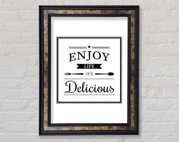 Enjoy Life It's Delicious Framed Print
