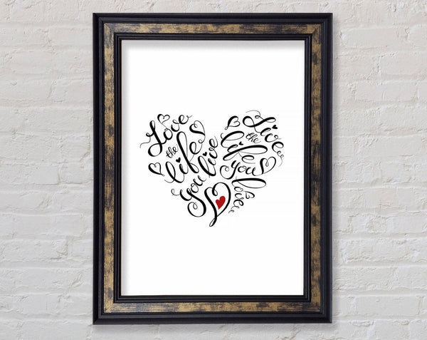 Love The Life You Live Framed Print
